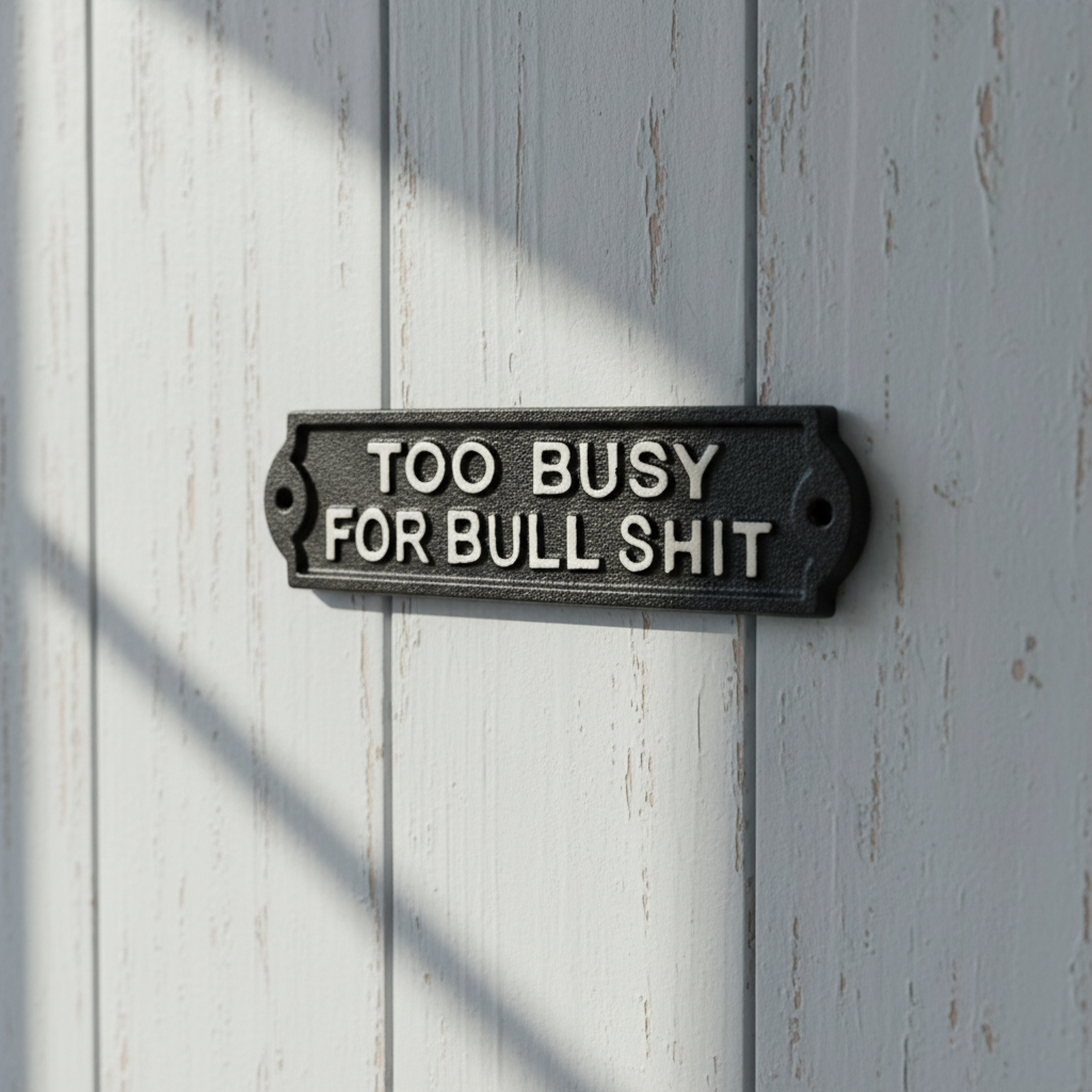 Black cast iron too busy for bullshit rectangular plaque with white text, distressed finish