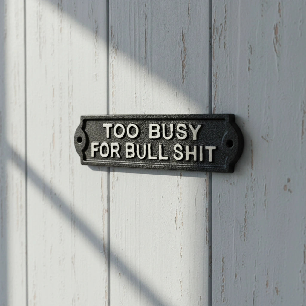 Black cast iron too busy for bullshit rectangular plaque with white text, distressed finish