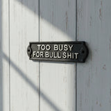 Black cast iron too busy for bullshit rectangular plaque with white text, distressed finish