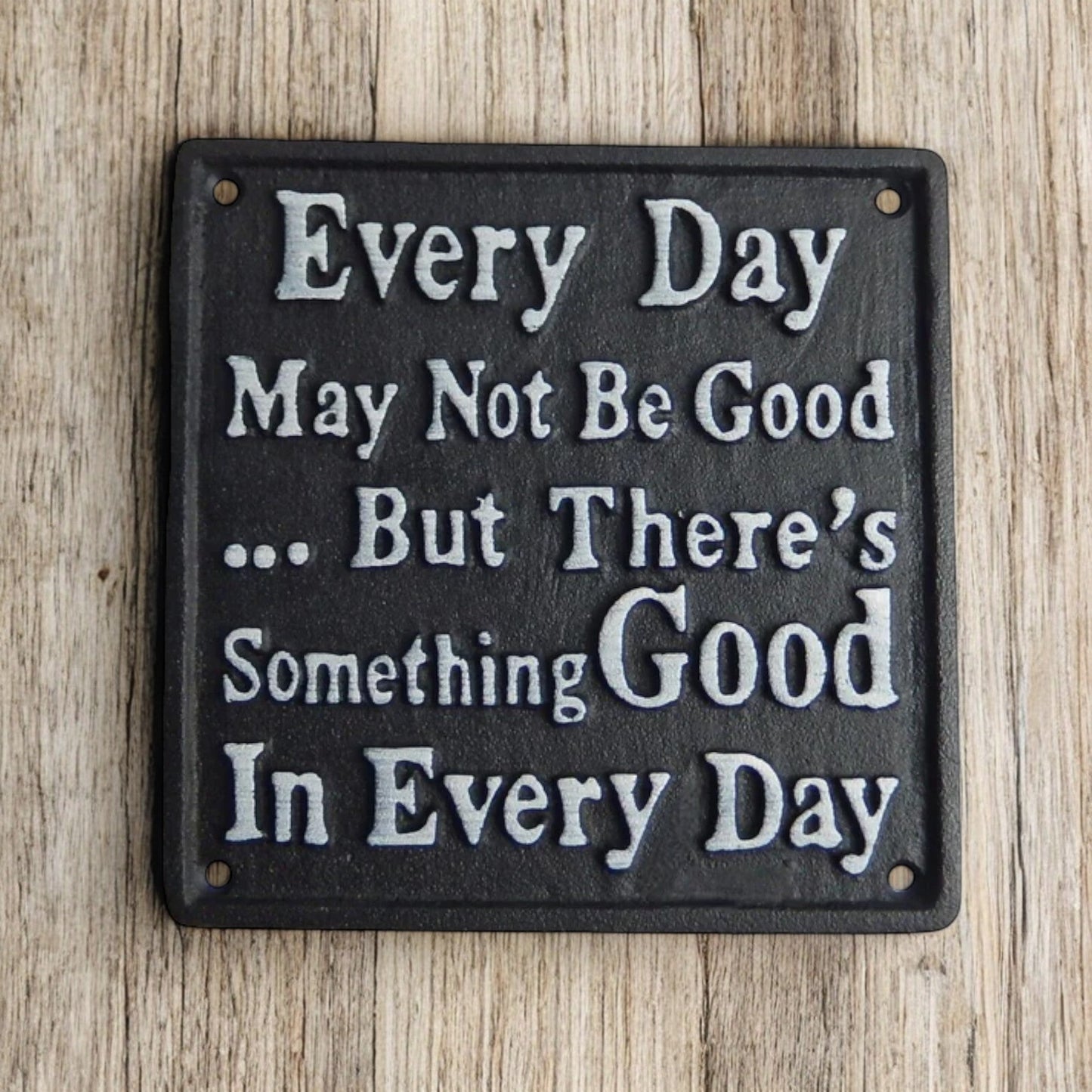 Inspirational Cast Iron Plaque: Every Day May Not Be Good But... - Uplifting Decor