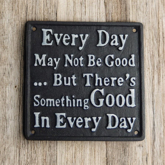 Inspirational Cast Iron Plaque: Every Day May Not Be Good But... - Uplifting Decor